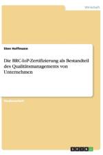 Die BRC-IoP-Zertifizierung als Bestandteil des Qualitatsmanagements von Unternehmen af Sten Hoffmann