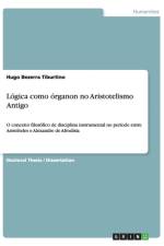 Logica como organon no Aristotelismo Antigo af Hugo Bezerra Tiburtino