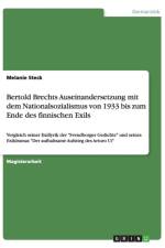 Bertold Brechts Auseinandersetzung mit dem Nationalsozialismus von 1933 bis zum Ende des finnischen Exils af Melanie Steck
