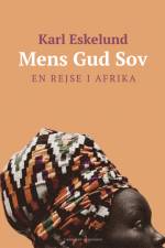 Mens Gud sov: en rejse i Afrika af Karl Johannes Eskelund