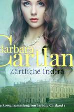 Zärtliche Indira (Die zeitlose Romansammlung von Barbara Cartland 3) af Barbara Cartland
