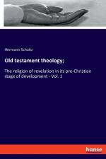 Old testament theology; af Hermann Schultz
