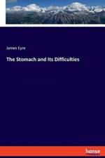 Stomach and Its Difficulties af James Eyre