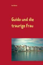 Guido und die traurige Frau af Axel Becker
