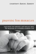 Praying for Miracles af Courtney Daniel Dabney