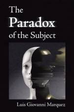 Paradox of the Subject af Luis Giovanni Marquez