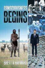 Consciousness Begins