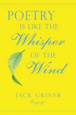 Poetry Is Like the Whisper of the Wind af Jack Griner