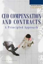A Principled Approach to CEO Compensation and Contracts af Michael Dennis Graham