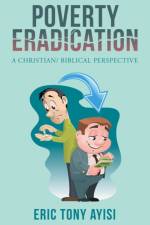 Poverty Eradication af Eric Tony Ayisi