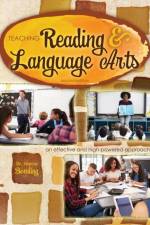 Teaching Reading and Language Arts: An Effective and High-Powered Approach af Joyce Bowling