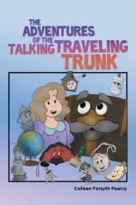 Adventures of the Talking Traveling Trunk af Colleen Forsyth Pearcy