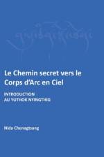 Chemin secret vers le corps d'arc en ciel af Nida Chenagtsang