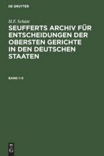 J. A. Seuffert: Seufferts Archiv Fur Entscheidungen Der Obersten Gerichte in Den Deutschen Staaten. Band 1-5 af J A Seuffert