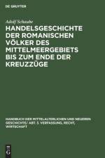 Handelsgeschichte Der Romanischen Voelker Des Mittelmeergebiets Bis Zum Ende Der Kreuzzuge af Adolf Schaube