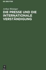 Die Presse Und Die Internationale Verstandigung af Arthur Boeninger