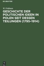 Geschichte Der Politischen Ideen in Polen Seit Dessen Teilungen (1795-1914) af W Feldman
