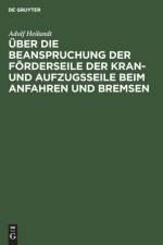 UEber Die Beanspruchung Der Foerderseile Der Kran- Und Aufzugsseile Beim Anfahren Und Bremsen af Adolf Heilandt
