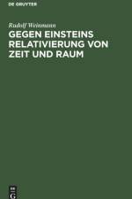 Gegen Einsteins Relativierung Von Zeit Und Raum af Rudolf Weinmann
