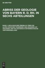 Geologischer UEberblick UEber Die Alpen Zwischen Tegernsee Und Gmunden Am Traunsee Und Das Bayerisch-OEsterreichische Tertiarhugelland