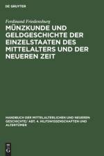 Munzkunde Und Geldgeschichte Der Einzelstaaten Des Mittelalters Und Der Neueren Zeit af Ferdinand Friedensburg