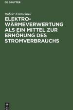 Elektro-Warmeverwertung ALS Ein Mittel Zur Erhoehung Des Stromverbrauchs af Robert Kratochwil