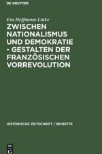 Zwischen Nationalismus Und Demokratie - Gestalten Der Franzoesischen Vorrevolution af Eva Hoffmann-Linke