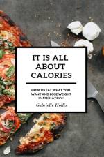 It Is All About Calories af Gabrielle Hollis