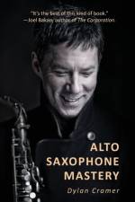 Alto Saxophone Mastery af Dylan Cramer
