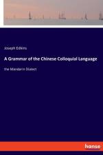 Grammar of the Chinese Colloquial Language af Joseph Edkins