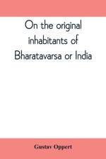 On the original inhabitants of Bharatavarsa or India af Gustav Oppert