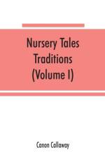 Nursery tales, traditions, and histories of the Zulus, in their own words, with a translation into English (Volume I) af Canon Callaway