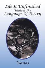 Life Is Unfinished Without the Language of Poetry af Wanas