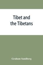 Tibet and the Tibetans af Graham Sandberg