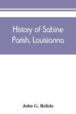 History of Sabine Parish, Louisianna af John G Belisle