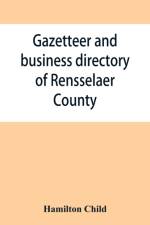 Gazetteer and business directory of Rensselaer County, N. Y., for 1870-71 af Hamilton Child