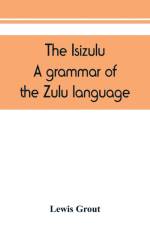 Isizulu. A grammar of the Zulu language af Lewis Grout
