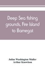 Deep sea fishing grounds, Fire Island to Barnegat af Julius Washington Muller