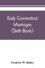 Early Connecticut marriages as found on ancient church records prior to 1800 (Sixth Book) af Frederic W Bailey