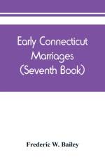 Early Connecticut marriages as found on ancient church records prior to 1800 (Seventh Book) af Frederic W Bailey