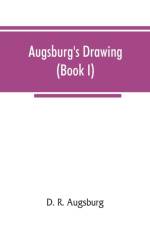 Augsburg's drawing (Book I) af D R Augsburg