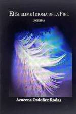 EL SUBLIME IDIOMA DE LA PIEL - (Poesia) af Azucena Ordoñez Rodas
