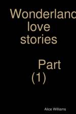 Wonderland love stories part (1) af Alice Williams