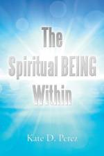 Spiritual Being Within af Kate D Perez