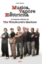 MUSICA, VAPORE & ELETTRICITA' - La biografia ufficiale dei The Wimshurst's Machine (TWM) af LA DIFESA ALEKHINE (THE ALEKHINE DEFENSE) Duilio Chiarle