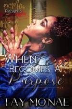 When Love Becomes A Purpose af Tay Mo'nae