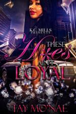 These H*es Ain't Loyal af Tay Mo'nae