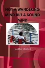 NOT A WANDERING MIND BUT A SOUND MIND af Tamika Lindsey