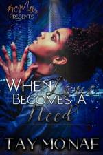 When Love Becomes A Need af Tay Mo'nae