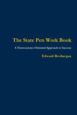 State Pen Work Book, A Neuroscience-Oriented Approach to Success af Edward Bevilacqua